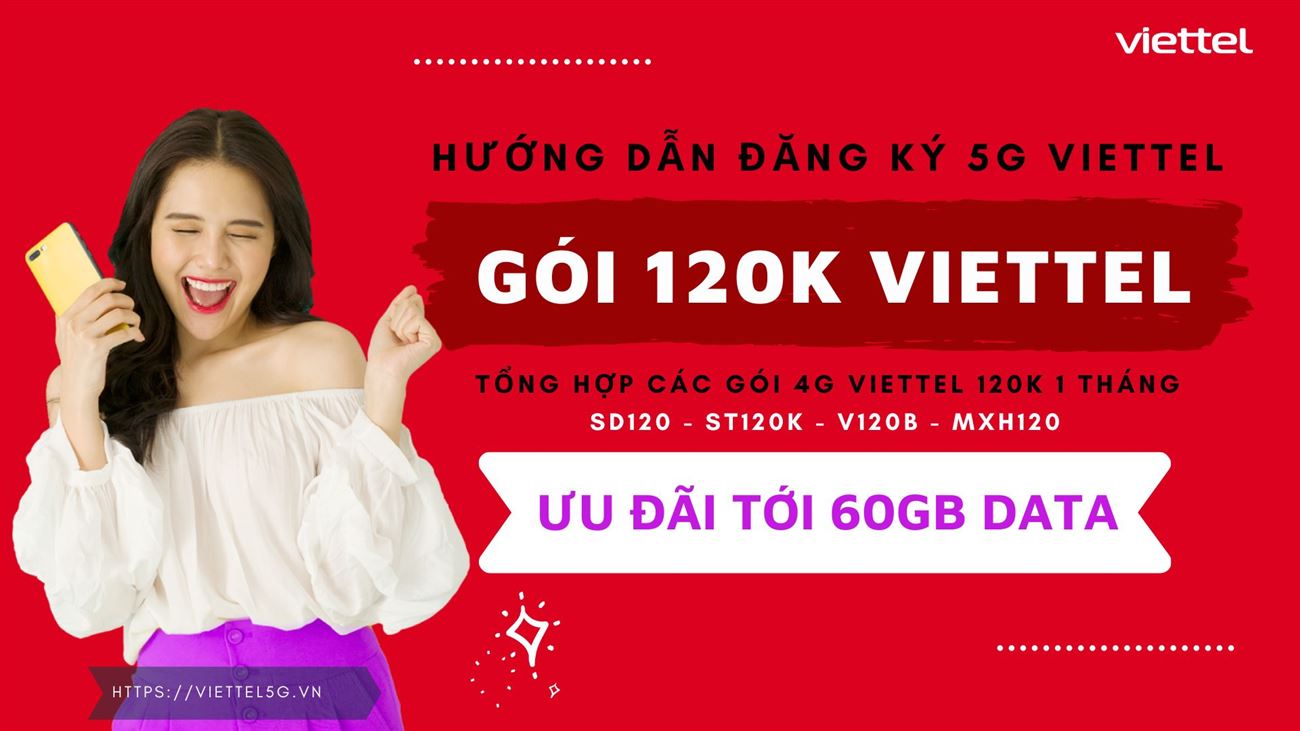 Cách đăng ký gói 120K Viettel ưu đãi data 4G và nghe gọi 2025